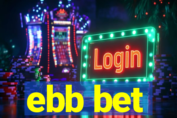 ebb bet